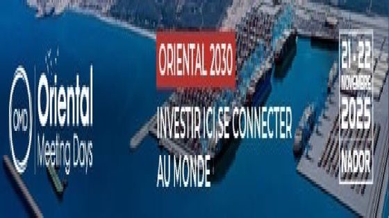 الناظور تحتضن “Oriental Meeting Days 2025”.. موعد اقتصادي للاستثمار والتشغيل والابتكار بالجهة الشرقية
